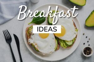 Easy Breakfast Ideas