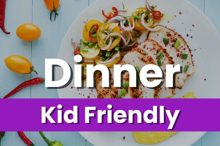 kid friendly dinners