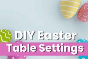 simple diy dollar tree easter table settings for party