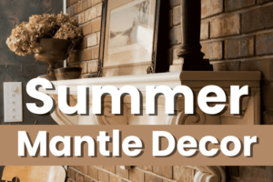late spring summer summer mantle decorating ideas