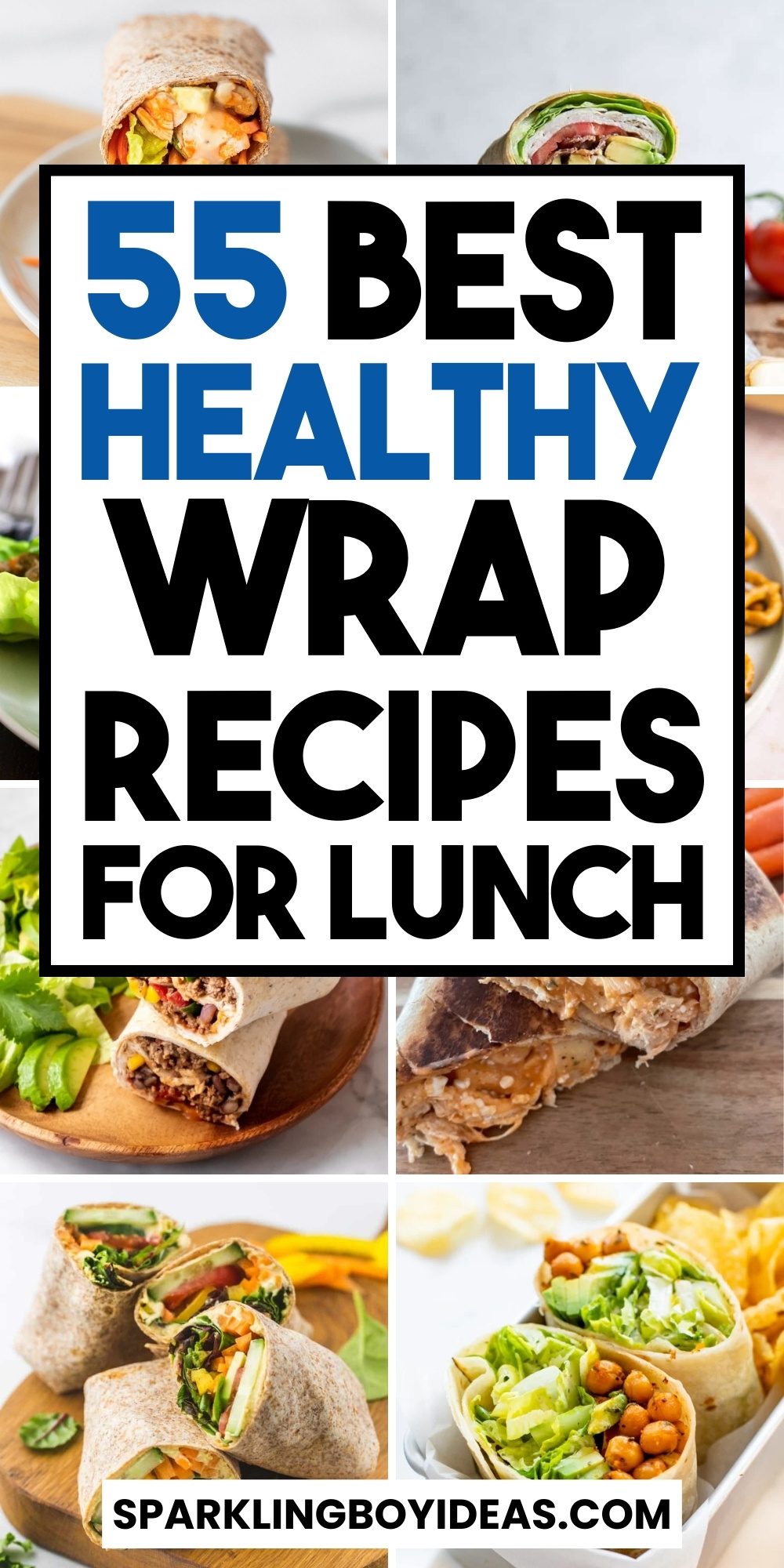 55 Easy Healthy Wrap Recipes - Sparkling Boy Ideas